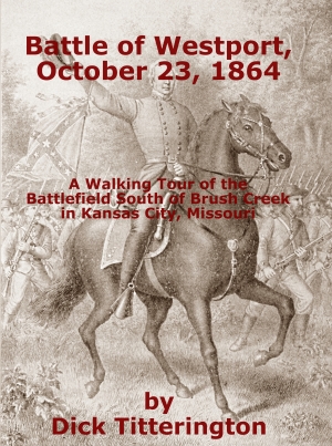 Cover image for Battle of Westport, October 23, 1864: A Walking Tour of the Battlefield South of Brush Creek in Kansas City, Missouri