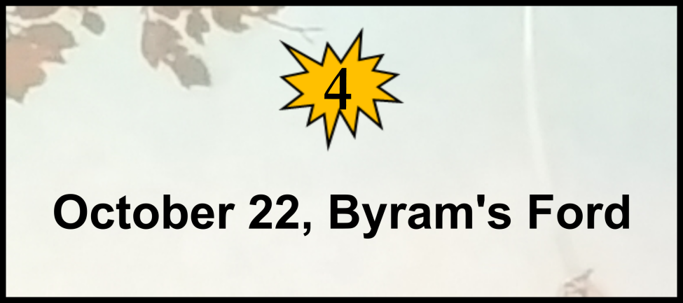 Dateline: Friday, October 22, 1864 Big Blue River at Byram&rsquo;s Ford 