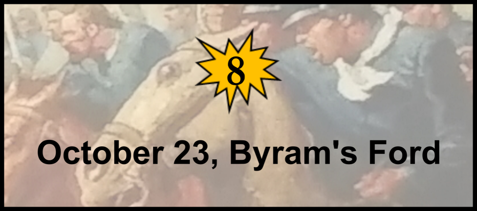 Dateline: Friday, October 23, 1864 Big Blue River at Byram&rsquo;s Ford 